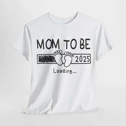 Mom to Be 2025 Loading T-Shirt