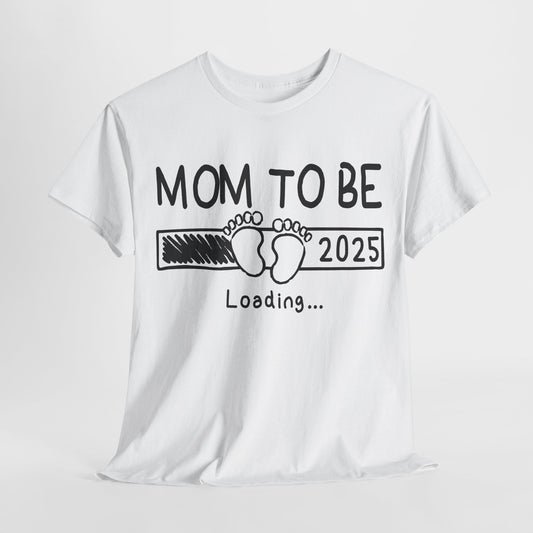 Mom to Be 2025 Loading T-Shirt