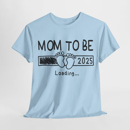Mom to Be 2025 Loading T-Shirt