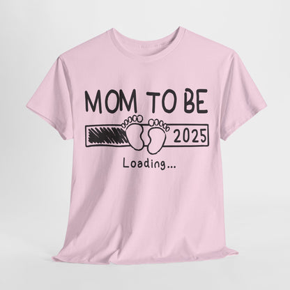 Mom to Be 2025 Loading T-Shirt
