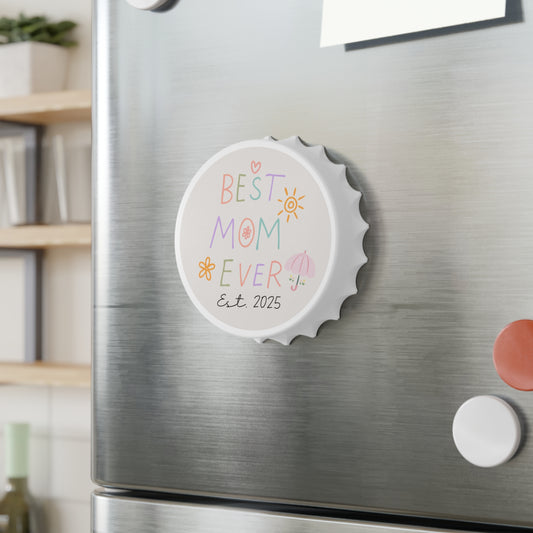 Best Mom Ever 2025  Bottle Opener
